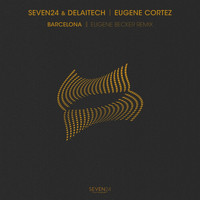Seven24 and Delaitech featuring Eugene Cortez - Barcelona