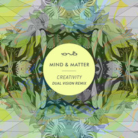 Mind & Matter - Creativity (Dual Vision Remix)