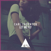 Carl Thornton - Let Me Fly