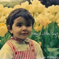 Leah Khambata - Hey Little Girl (Explicit)