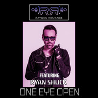 Raygun Romance - One Eye Open (feat. Ryan Shuck)
