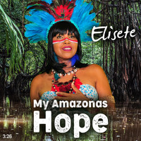elisete - My Amazonas Hope