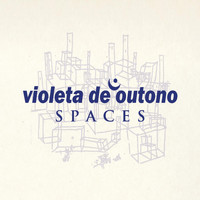 Violeta De Outono - Spaces