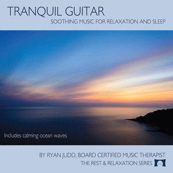 Ryan Judd - Tranquil Guitar: Soothing Music for Relaxation and Sleep