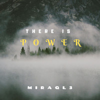 Miraql3 - There Is Power