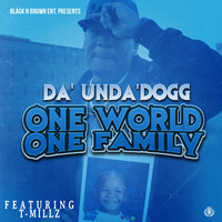 Da'Unda'Dogg - One World One Family (feat. T-Millz) (Explicit)