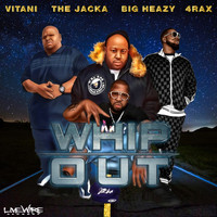 Vitani - Whip Out (feat. The Jacka, Big Heazy & 4rAx) (Explicit)