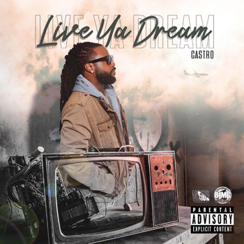 Castro - Live Ya Dream (Explicit)