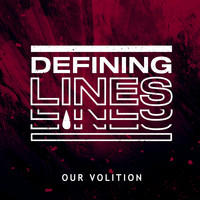 Defining Lines - Our Volition (Explicit)
