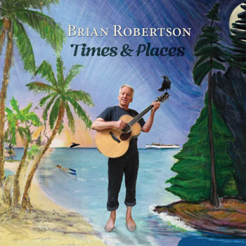 Brian Robertson - Times & Places