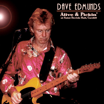 Dave Edmunds - Alive & Pickin'