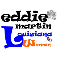 Eddie Martin - Louisiana Woman