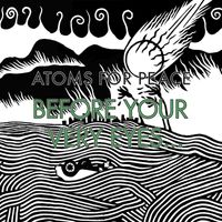 Atoms For Peace - Before Your Very Eyes... / Magic Beanz