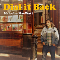 Malcolm MacWatt / - Dial It Back