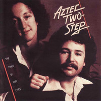 Aztec Two-Step - The Times of Our Lives