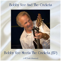 Bobby Vee And The Crickets - Bobby Vee Meets The Crickets (EP) (All Tracks Remastered)