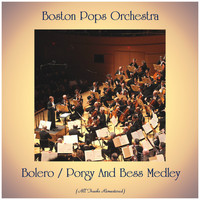 Boston Pops Orchestra - Bolero / Porgy And Bess Medley (All Tracks Remastered)