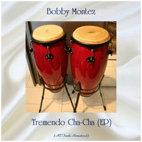 Bobby Montez - Tremendo Cha-Cha (EP) (All Tracks Remastered)