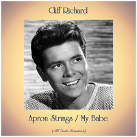 Cliff Richard - Apron Strings / My Babe (All Tracks Remastered)