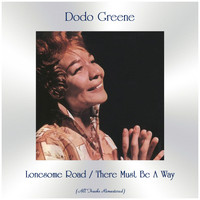 Dodo Greene - Lonesome Road / There Must Be A Way (All Tracks Remastered)