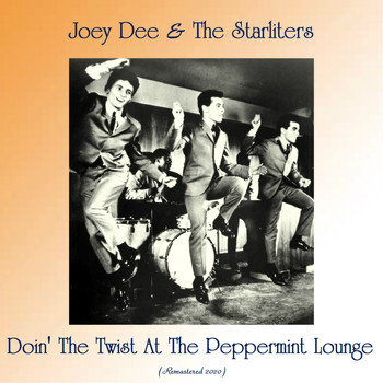 Joey Dee & The Starliters - Doin' The Twist At The Peppermint Lounge (Remastered 2020)