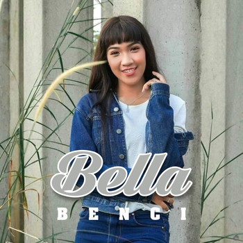 Bella - Benci
