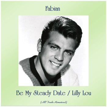 Fabian - Be My Steady Date / Lilly Lou (Remastered 2019)