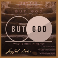 Joyful Noise - But God