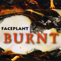 FacePlant - Burnt