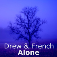 Drew & French - Alone