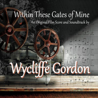 Wycliffe Gordon - Within These Gates of Mine