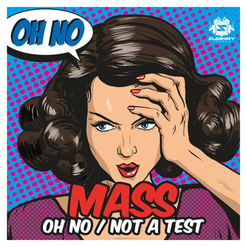 Mass - Oh No / Not A Test