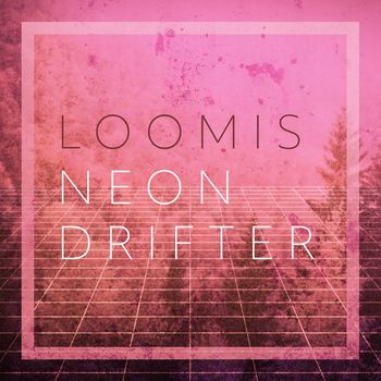 Loomis - Neon Drifter