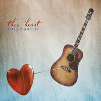 Lois Parent - This Heart