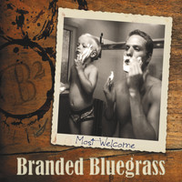Branded Bluegrass - Most Welcome