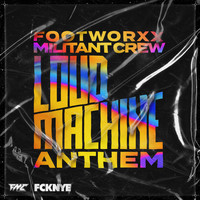 Footworxx Militant Crew - Loud Machine Anthem