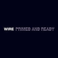 Wire - Primed and Ready