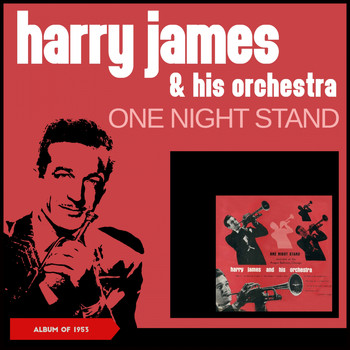 Harry James & His Orchestra - One Night Stand (Album of 1953)