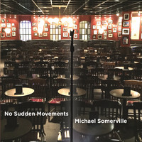 Michael Somerville - No Sudden Movements