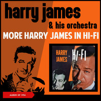 Harry James & His Orchestra - More Harry James in H-Fi (Album of 1956)