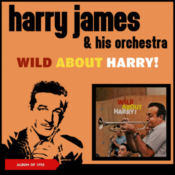 Harry James & His Orchestra - Wild About Harry (Album of 1958)