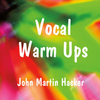 John Martin Hacker - Vocal Warm Ups