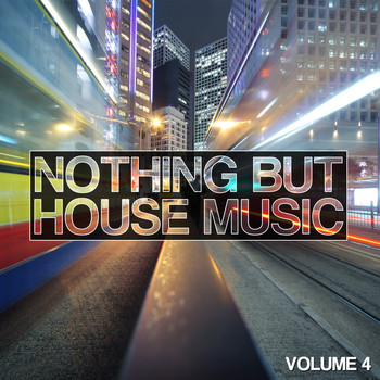 Various Artists - Nothing but House Music, Vol. 4