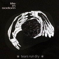 Life in Sodom - Tears Run Dry