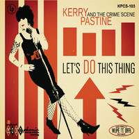 Kerry Pastine and the Crime Scene - Let's Do This Thing