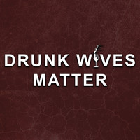 Clark Manson - Drunk Wives Matter