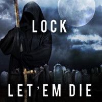 LOCK - Let 'em Die (Explicit)