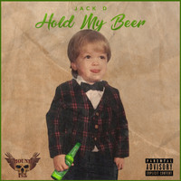 Jack D - Hold My Beer (Explicit)