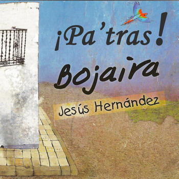 Jesus Hernandez - Bojaira ¡Pa'tras!