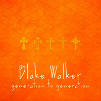 Blake Walker - Generation to Generation
